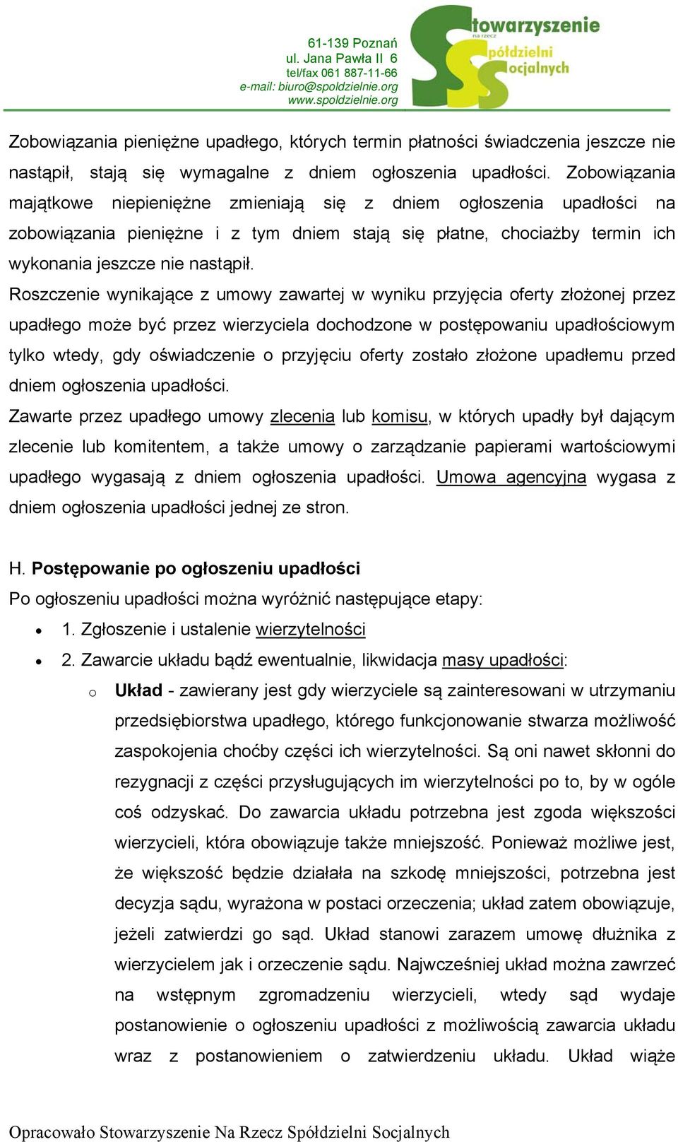 Roszczenie wynikające z umowy zawartej w wyniku przyjęcia oferty złożonej przez upadłego może być przez wierzyciela dochodzone w postępowaniu upadłościowym tylko wtedy, gdy oświadczenie o przyjęciu