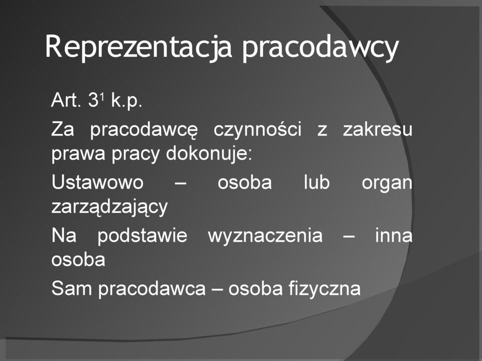 dokonuje: Ustawowo osoba lub organ zarządzający