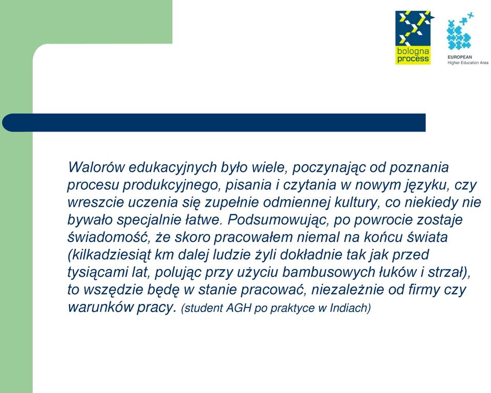 Podsumowując, po powrocie zostaje świadomość, że skoro pracowałem niemal na końcu świata (kilkadziesiąt km dalej ludzie żyli