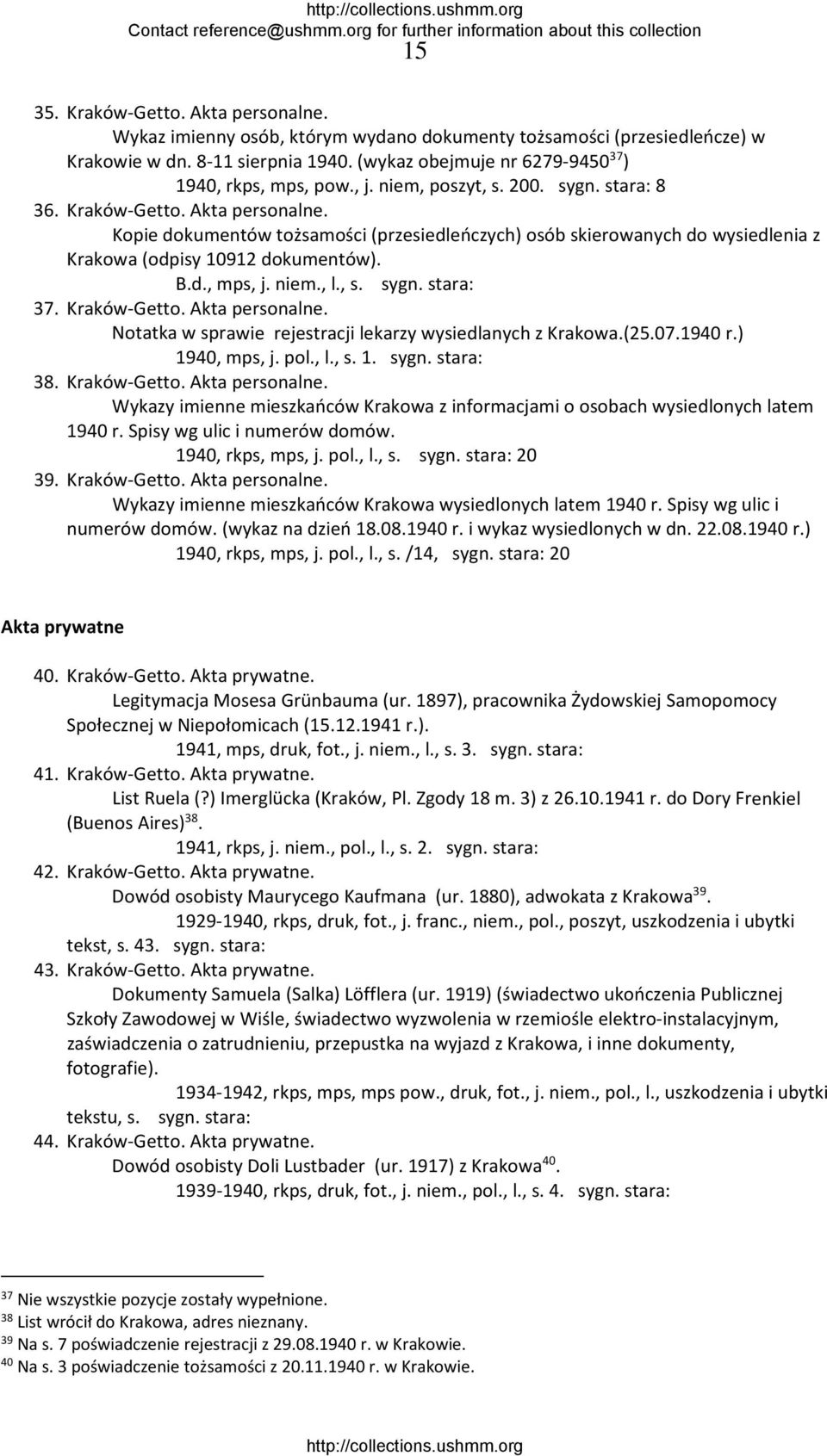 Kopie dokumentów tożsamości (przesiedleńczych) osób skierowanych do wysiedlenia z Krakowa (odpisy 10912 dokumentów). B.d., mps, j. niem., l., s. sygn. stara: 37. Kraków Getto. Akta personalne.