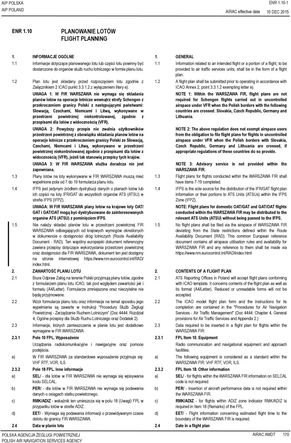 2 Plan lotu jest składany przed rozpoczęciem lotu zgodnie z Załącznikiem 2 ICAO punkt 3.3.1.2 z wyłączeniem litery e).