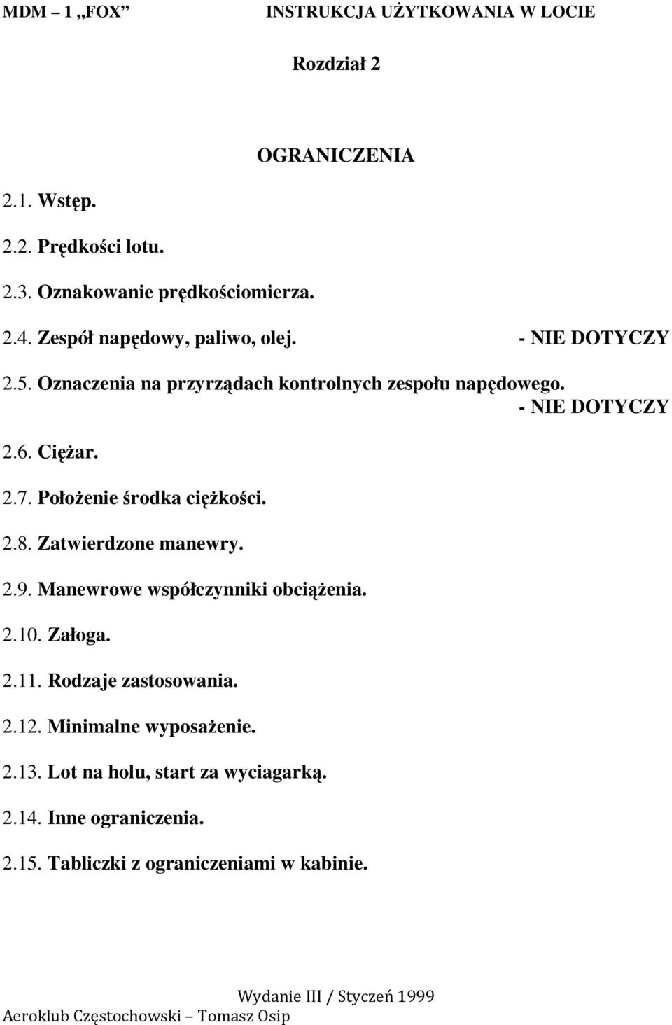 PołoŜenie środka cięŝkości. 2.8. Zatwierdzone manewry. 2.9. Manewrowe współczynniki obciąŝenia. 2.10. Załoga. 2.11.