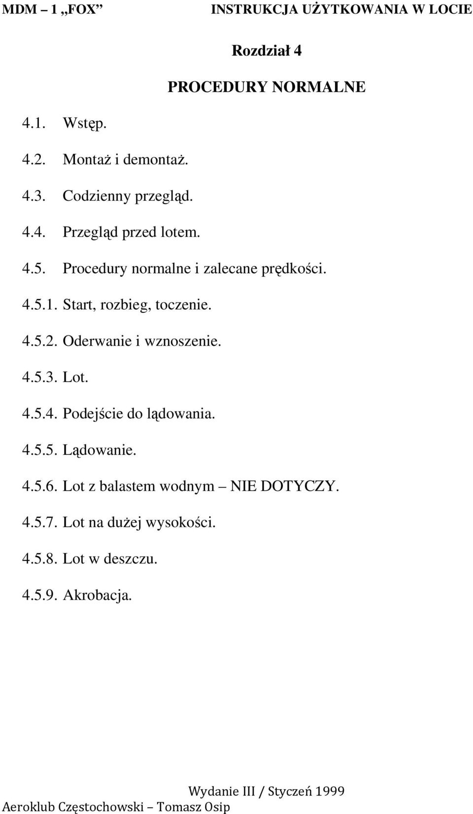 Oderwanie i wznoszenie. 4.5.3. Lot. 4.5.4. Podejście do lądowania. 4.5.5. Lądowanie. 4.5.6.