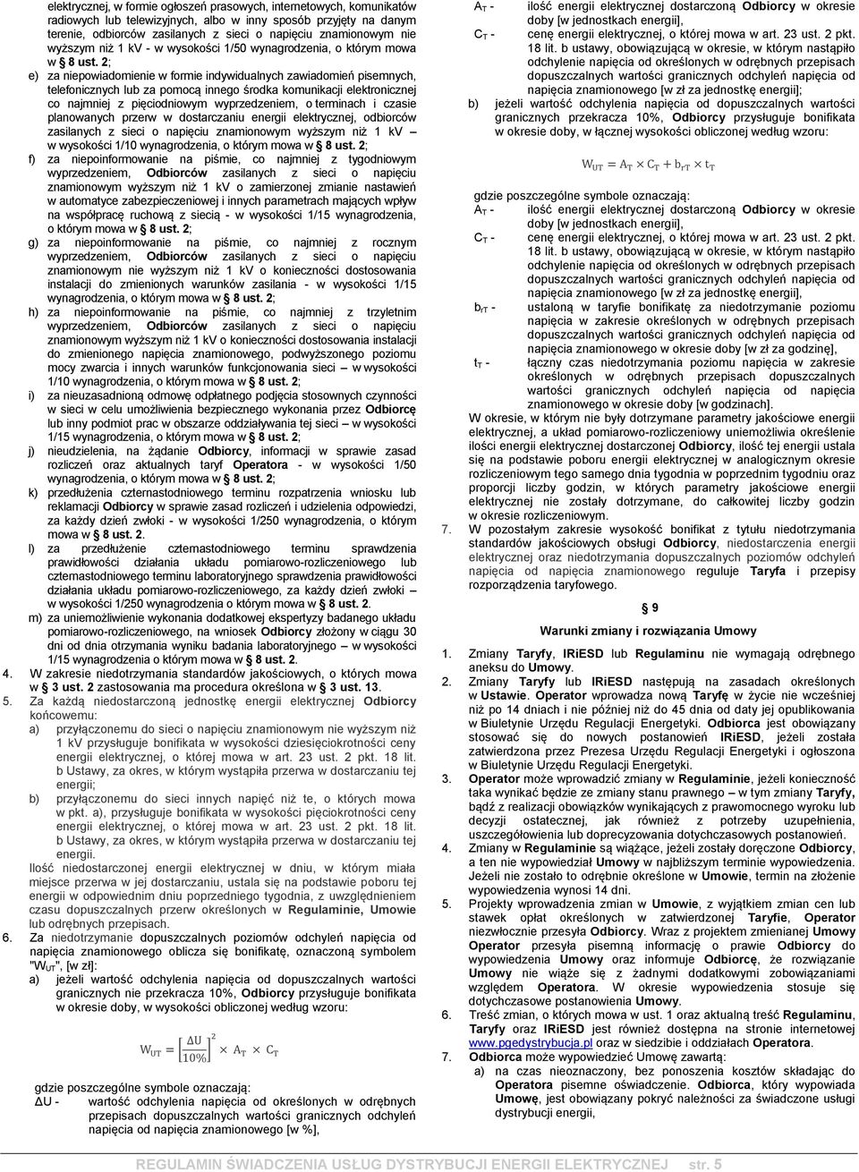 2; e) za niepowiadomienie w formie indywidualnych zawiadomień pisemnych, telefonicznych lub za pomocą innego środka komunikacji elektronicznej co najmniej z pięciodniowym wyprzedzeniem, o terminach i