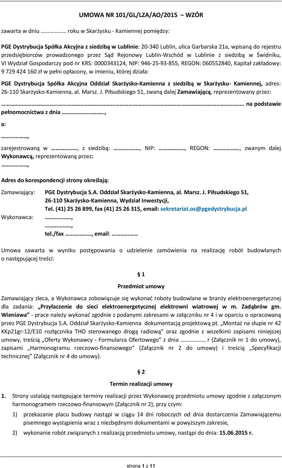 9 729 424 160 zł w pełni opłacony, w imieniu, której działa: PGE Dystrybucja Spółka Akcyjna Oddział Skarżysko Kamienna z siedzibą w Skarżysku Kamiennej, adres: 26 110 Skarżysko Kamienna, al. Marsz. J.