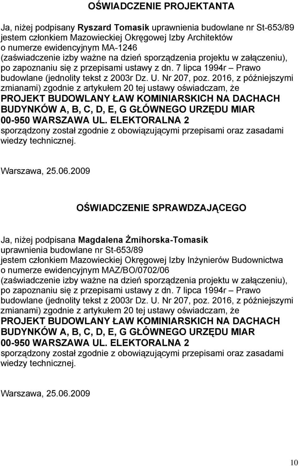 2016, z późniejszymi zmianami) zgodnie z artykułem 20 tej ustawy oświadczam, że PROJEKT BUDOWLANY ŁAW KOMINIARSKICH NA DACHACH BUDYNKÓW A, B, C, D, E, G GŁÓWNEGO URZĘDU MIAR 00-950 WARSZAWA UL.