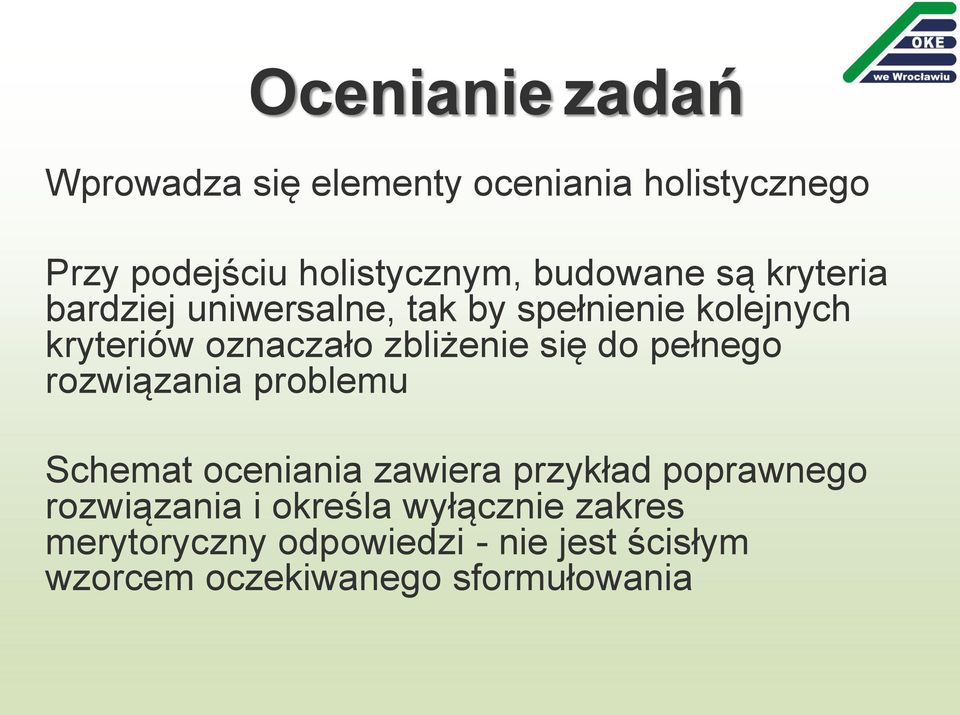 zbliżenie się do pełnego rozwiązania problemu Schemat oceniania zawiera przykład poprawnego