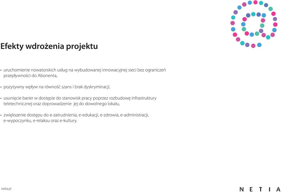 stanowisk pracy poprzez rozbudowę infrastruktury teletechnicznej oraz doprowadzenie jej do dowolnego lokalu,