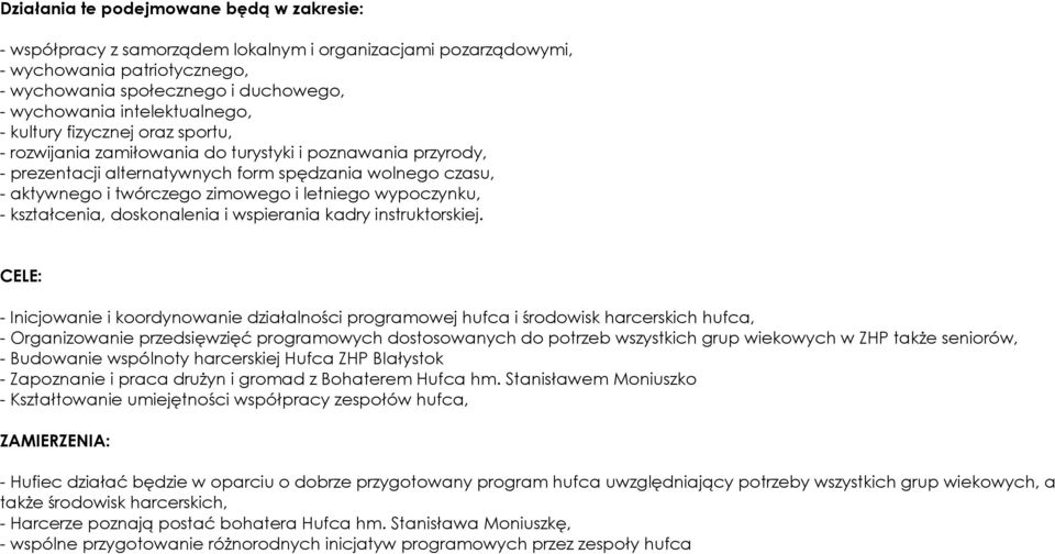 zimowego i letniego wypoczynku, - kształcenia, doskonalenia i wspierania kadry instruktorskiej.