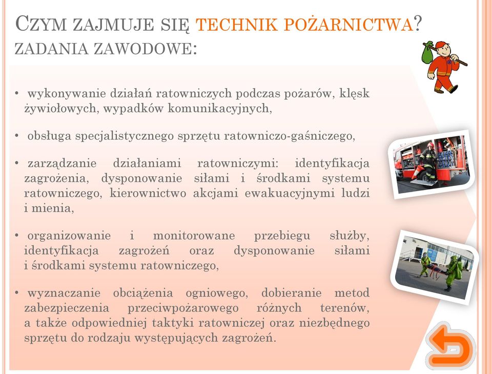 zarządzanie działaniami ratowniczymi: identyfikacja zagrożenia, dysponowanie siłami i środkami systemu ratowniczego, kierownictwo akcjami ewakuacyjnymi ludzi i mienia,