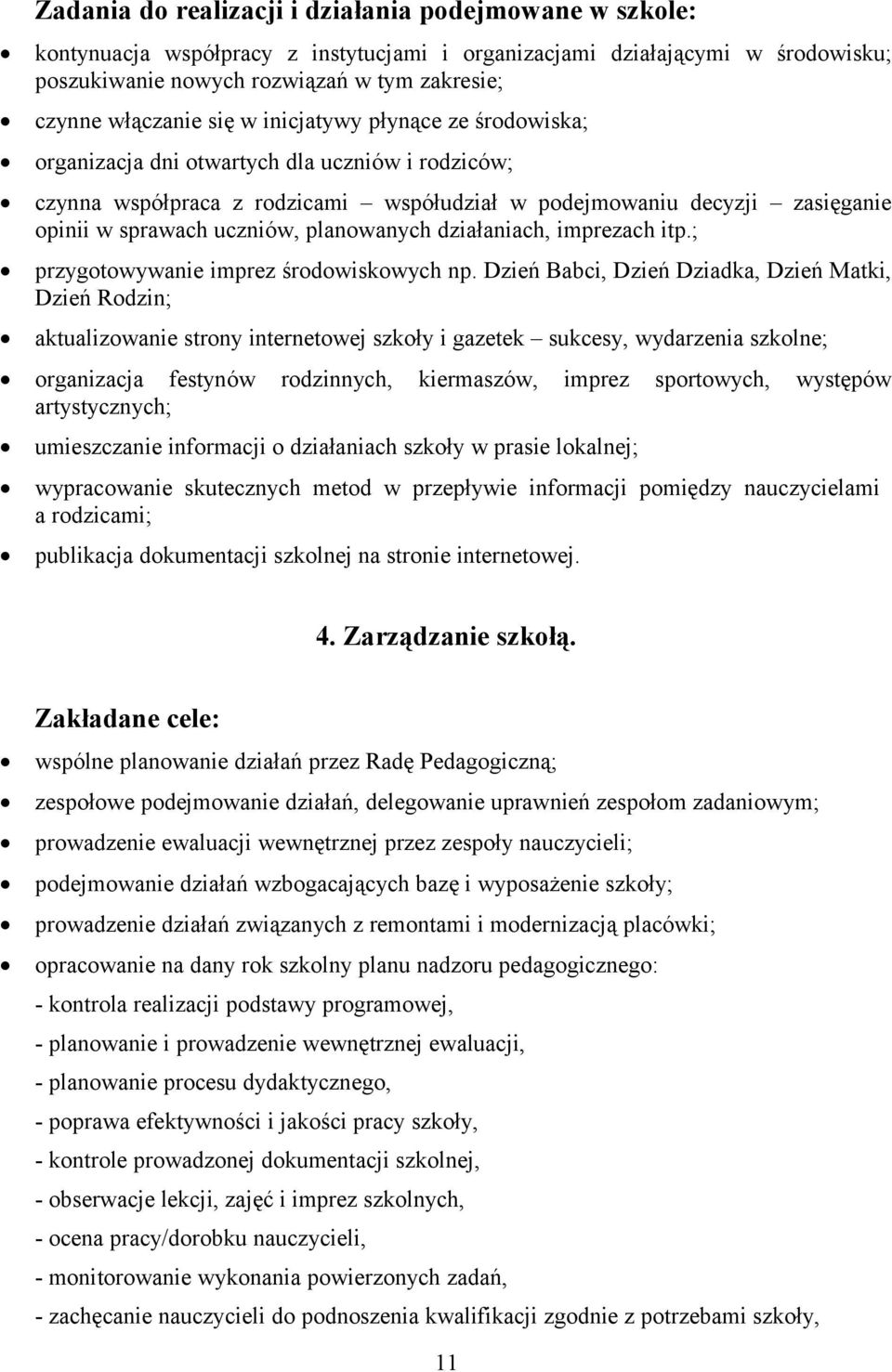 planowanych działaniach, imprezach itp.; przygotowywanie imprez środowiskowych np.