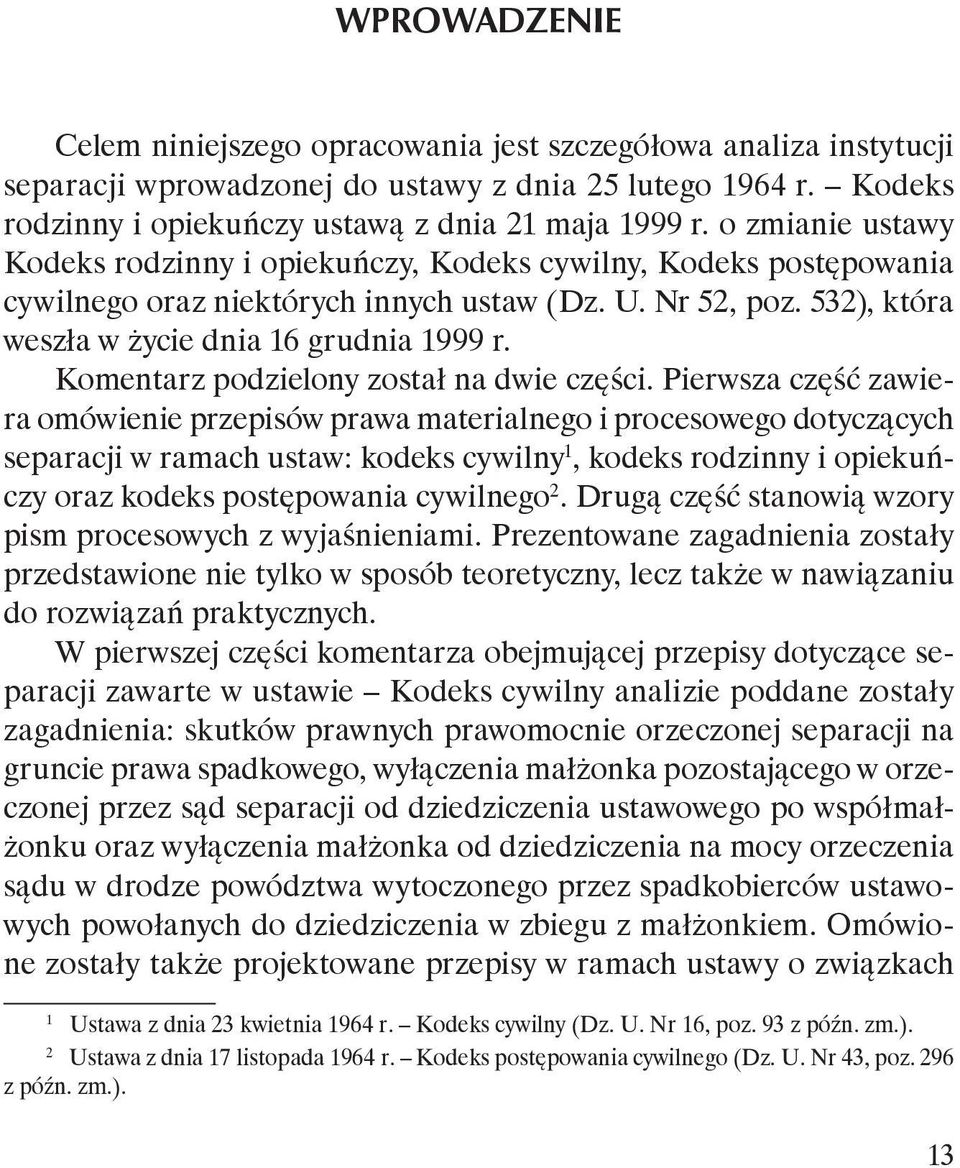 532), która weszła w życie dnia 16 grudnia 1999 r. Komentarz podzielony został na dwie części.