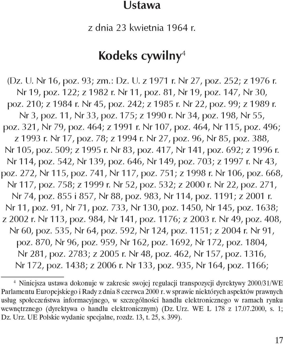 464, Nr 115, poz. 496; z 1993 r. Nr 17, poz. 78; z 1994 r. Nr 27, poz. 96, Nr 85, poz. 388, Nr 105, poz. 509; z 1995 r. Nr 83, poz. 417, Nr 141, poz. 692; z 1996 r. Nr 114, poz. 542, Nr 139, poz.