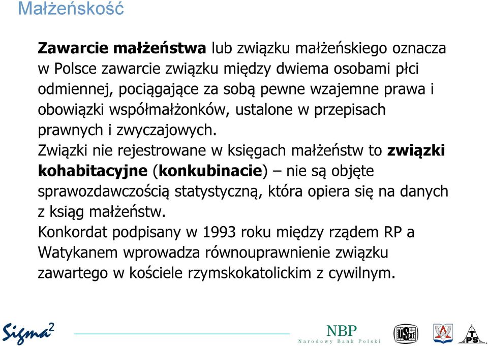 Związki nie rejestrowane w księgach małżeństw to związki kohabitacyjne (konkubinacie) nie są objęte sprawozdawczością statystyczną, która