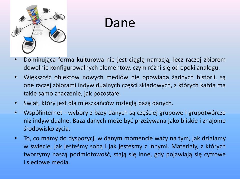 Świat, który jest dla mieszkańców rozległą bazą danych. Współinternet - wybory z bazy danych są częściej grupowe i grupotwórcze niż indywidualne.