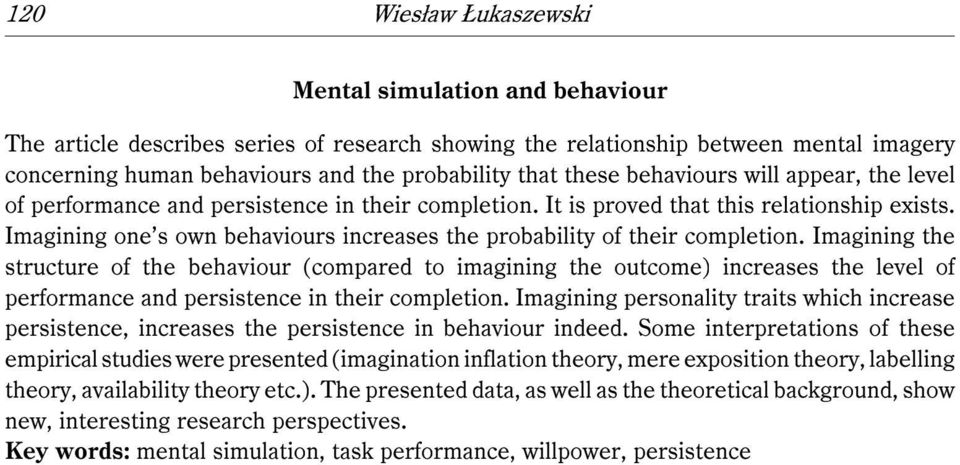 Imagining one s own behaviours increases the probability of their completion.