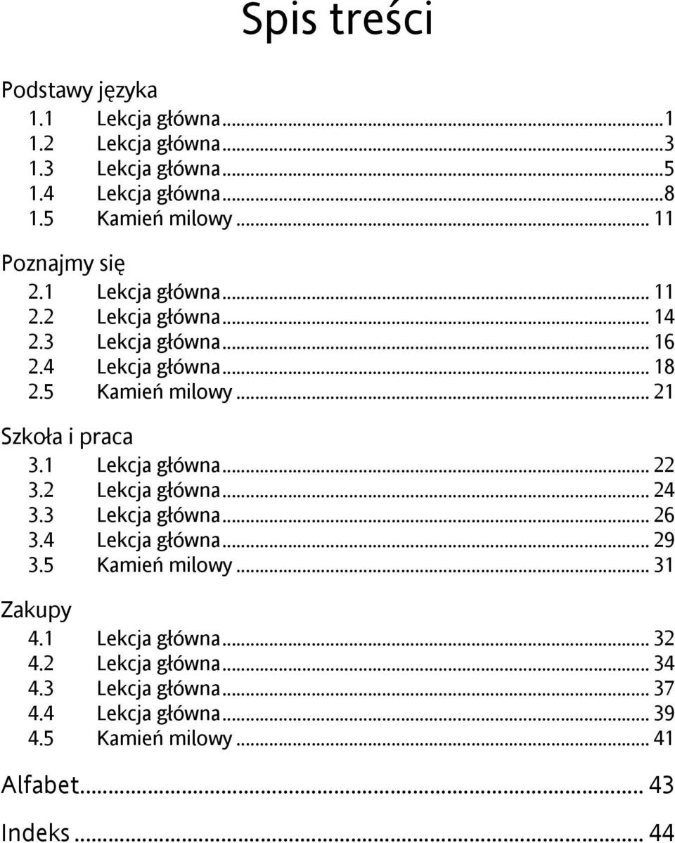 .. 21 Szkoła i praca 3.1. Lekcja główna... 22 3.2. Lekcja główna... 24 3.3. Lekcja główna... 26 3.4. Lekcja główna... 29 3.5. Kamień milowy.