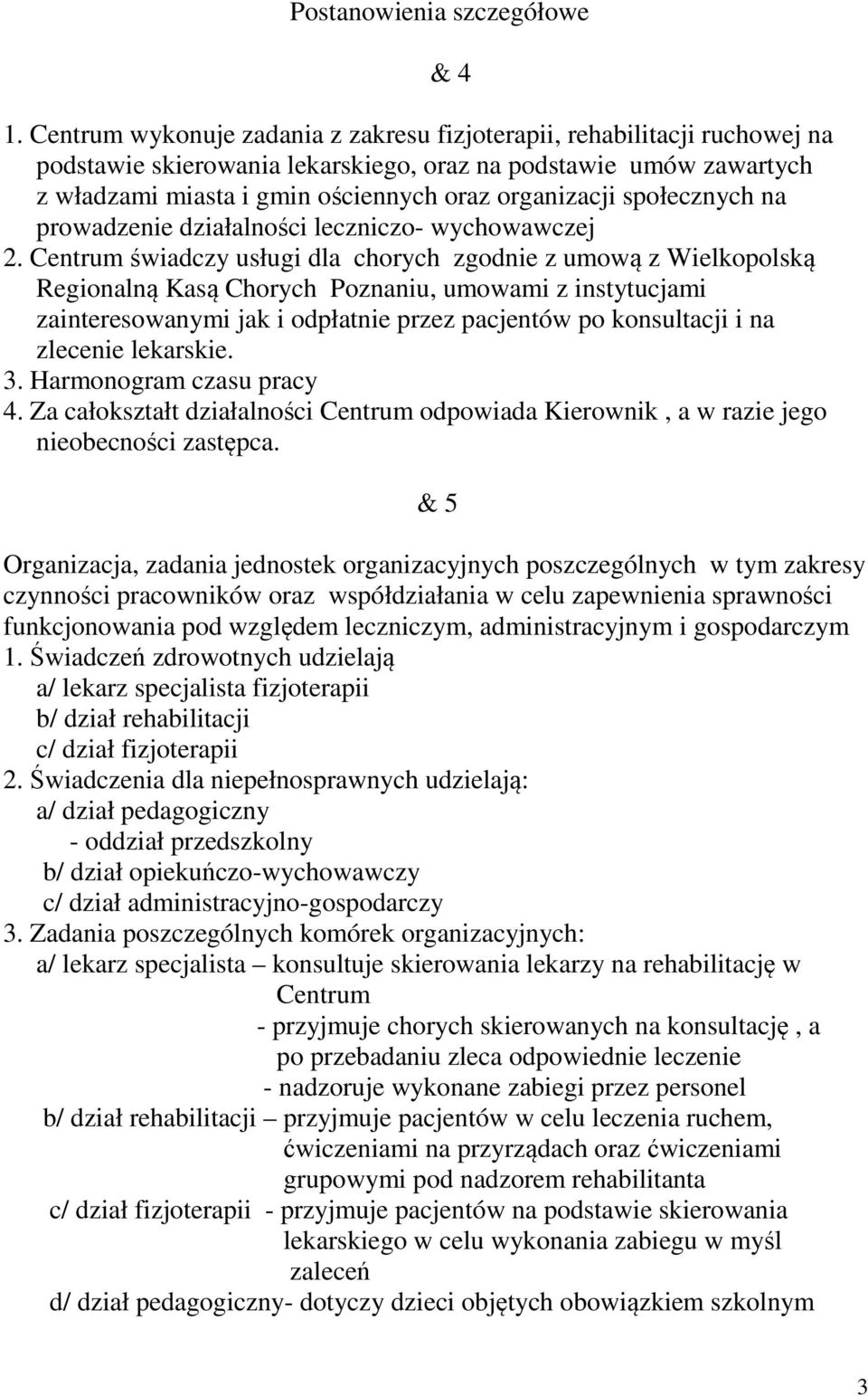 społecznych na prowadzenie działalności leczniczo- wychowawczej 2.