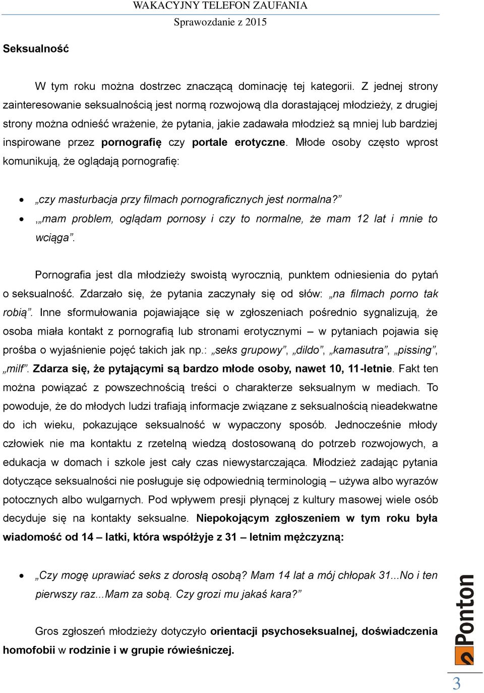 inspirowane przez pornografię czy portale erotyczne. Młode osoby często wprost komunikują, że oglądają pornografię: czy masturbacja przy filmach pornograficznych jest normalna?