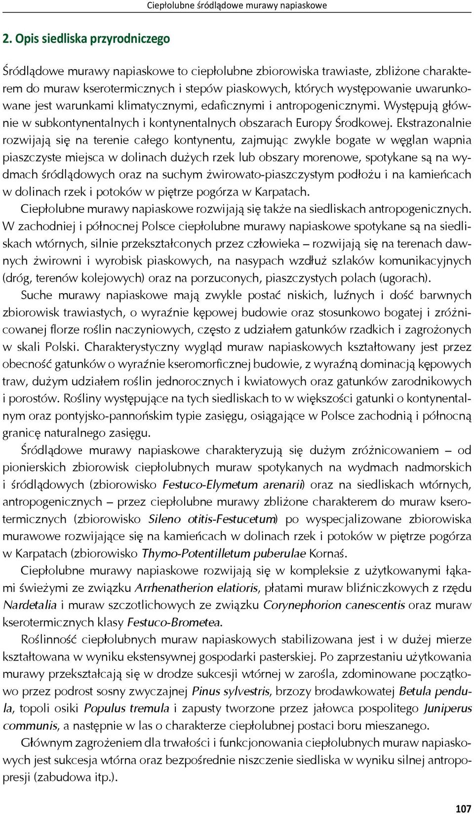 jest warunkami klimatycznymi, edaficznymi i antropogenicznymi. Wyst puj g ównie w subkontynentalnych i kontynentalnych obszarach Europy rodkowej.