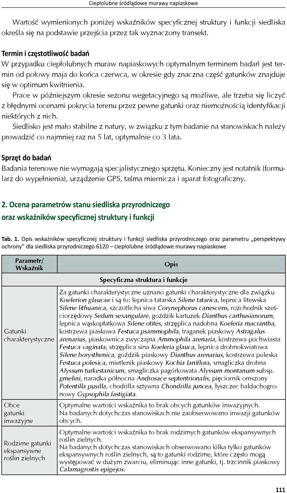 kwitnienia. Prace w pó niejszym okresie sezonu wegetacyjnego s mo liwe, ale trzeba si liczy z b dnymi ocenami pokrycia terenu przez pewne gatunki oraz niemo no ci identyfikacji niektórych z nich.