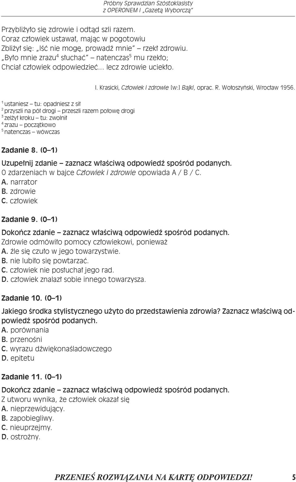 1 ustaniesz tu: opadniesz z sił 2 przyszli na pół drogi przeszli razem połowę drogi 3 zelżył kroku tu: zwolnił 4 zrazu początkowo 5 natenczas wówczas Zadanie 8.