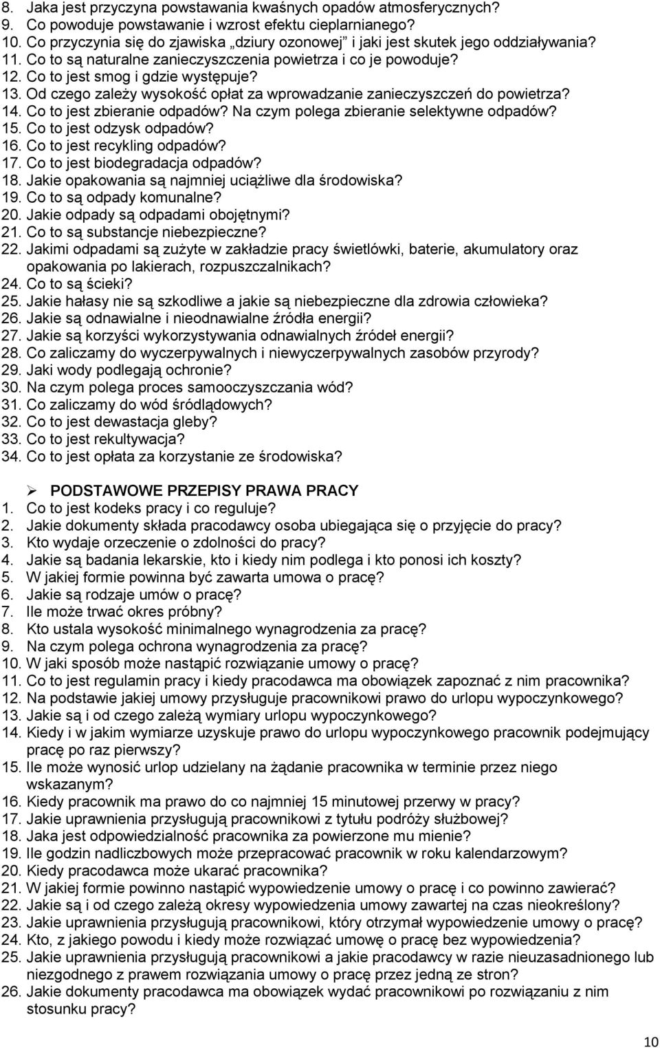 Od czego zależy wysokość opłat za wprowadzanie zanieczyszczeń do powietrza? 14. Co to jest zbieranie odpadów? Na czym polega zbieranie selektywne odpadów? 15. Co to jest odzysk odpadów? 16.