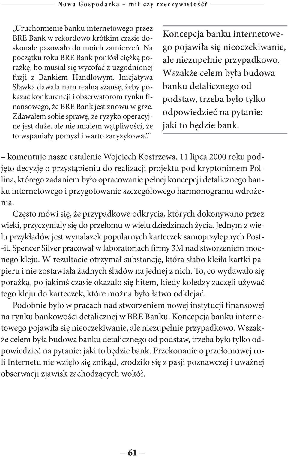 Inicjatywa Sławka dawała nam realną szansę, żeby pokazać konkurencji i obserwatorom rynku finansowego, że BRE Bank jest znowu w grze.