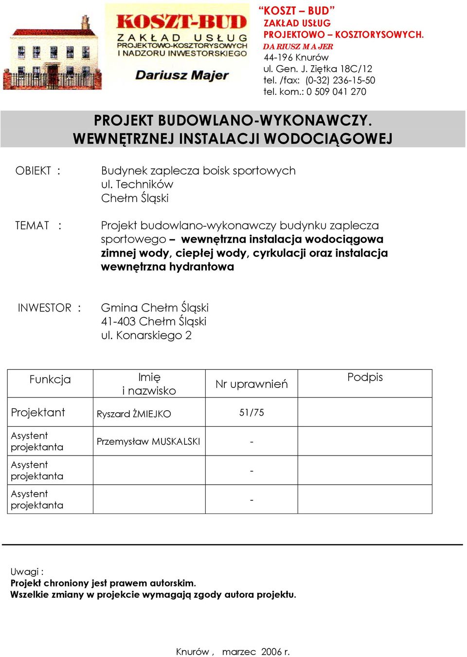 Techników Chełm Śląski Projekt budowlano-wykonawczy budynku zaplecza sportowego wewnętrzna instalacja wodociągowa zimnej wody, ciepłej wody, cyrkulacji oraz instalacja wewnętrzna hydrantowa INWESTOR