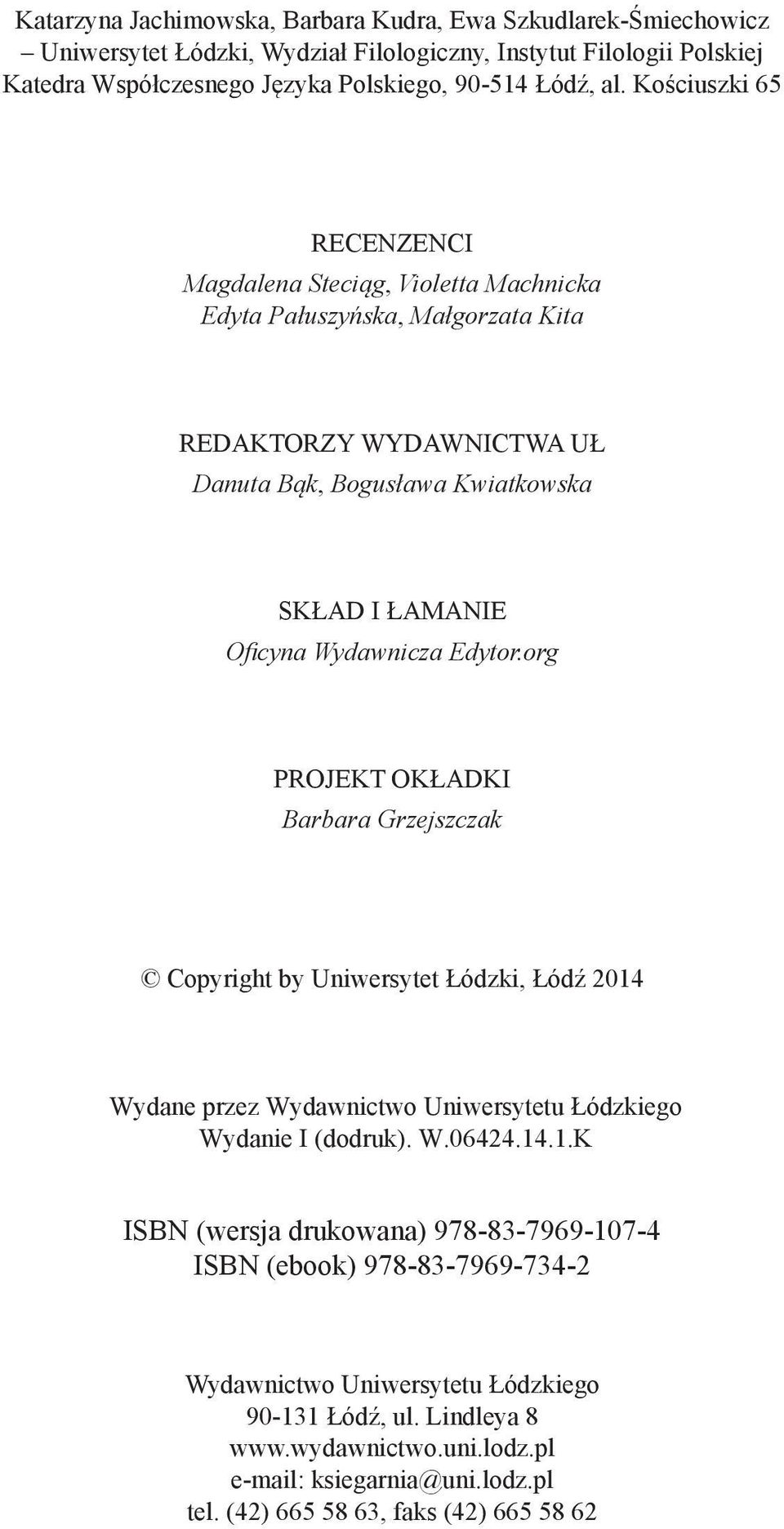 Edytor.org PROJEKT OKŁADKI Barbara Grzejszczak Copyright by Uniwersytet Łódzki, Łódź 2014