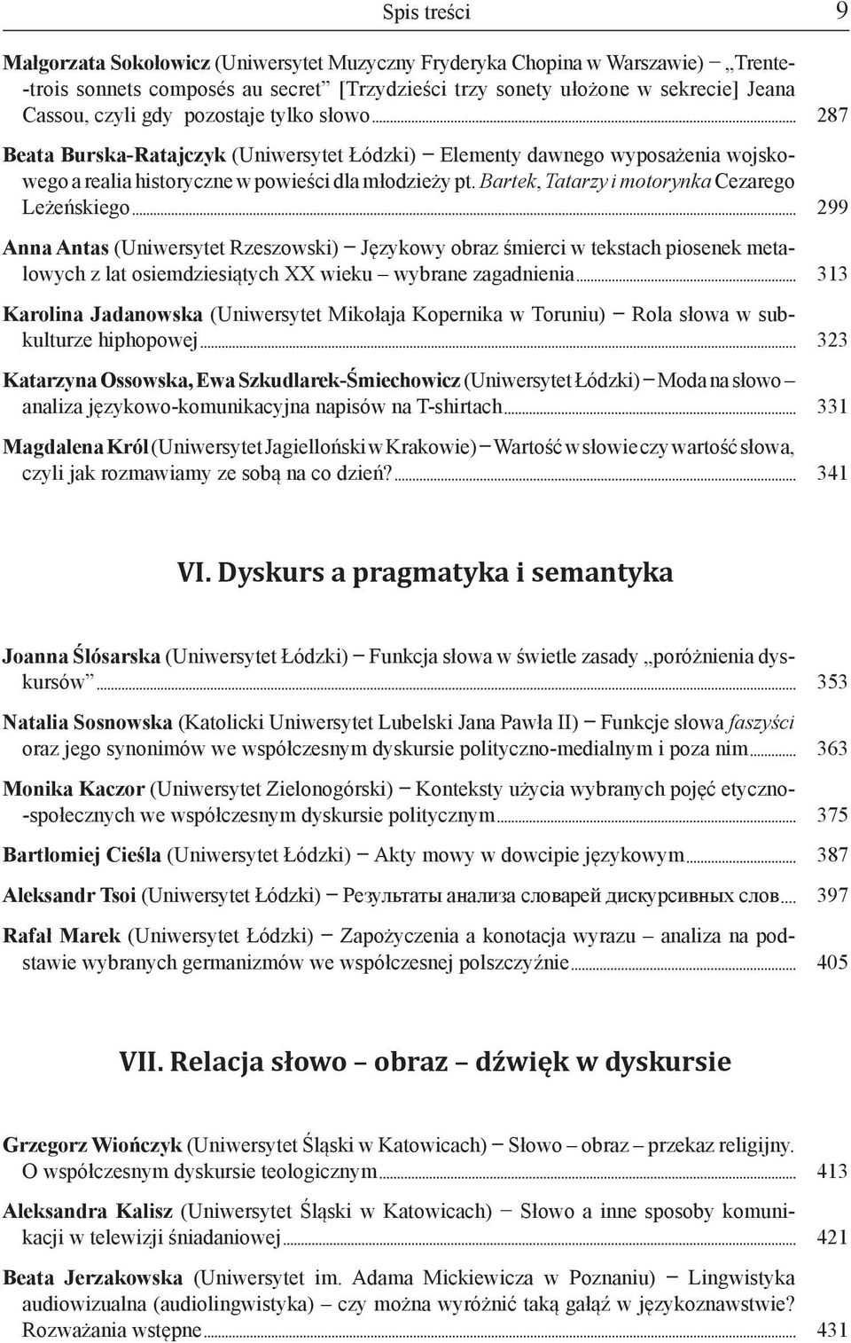 Bartek, Tatarzy i motorynka Cezarego Leżeńskiego 299 Anna Antas (Uniwersytet Rzeszowski) Językowy obraz śmierci w tekstach piosenek metalowych z lat osiemdziesiątych XX wieku wybrane zagadnienia 313