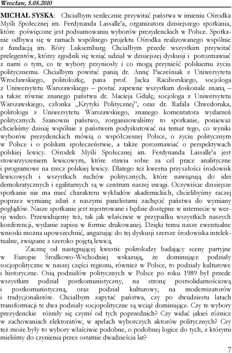 Spotkanie odbywa się w ramach wspólnego projektu Ośrodka realizowanego wspólnie z fundacją im. Róży Luksemburg.