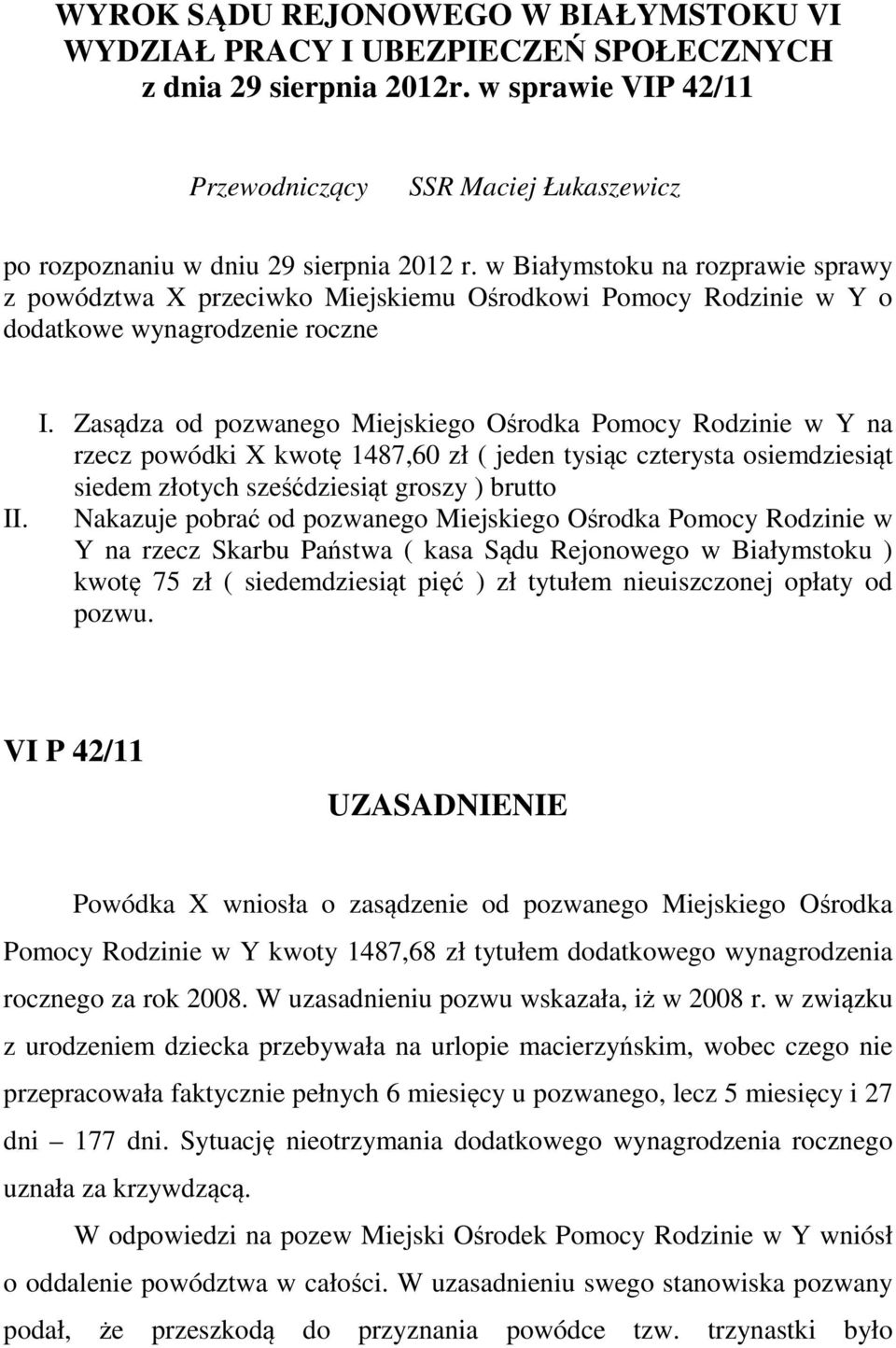 w Białymstoku na rozprawie sprawy z powództwa X przeciwko Miejskiemu Ośrodkowi Pomocy Rodzinie w Y o dodatkowe wynagrodzenie roczne II