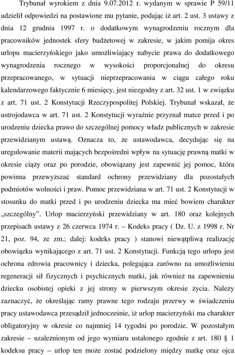 rocznego w wysokości proporcjonalnej do okresu przepracowanego, w sytuacji nieprzepracowania w ciągu całego roku kalendarzowego faktycznie 6 miesięcy, jest niezgodny z art. 32 ust. 1 w związku z art.