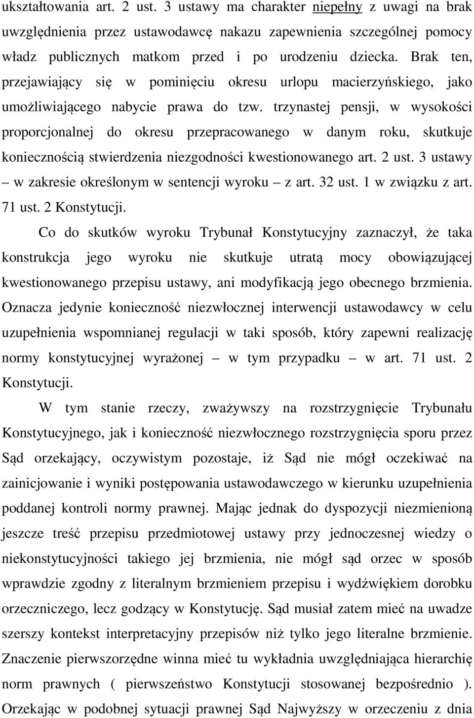 trzynastej pensji, w wysokości proporcjonalnej do okresu przepracowanego w danym roku, skutkuje koniecznością stwierdzenia niezgodności kwestionowanego art. 2 ust.