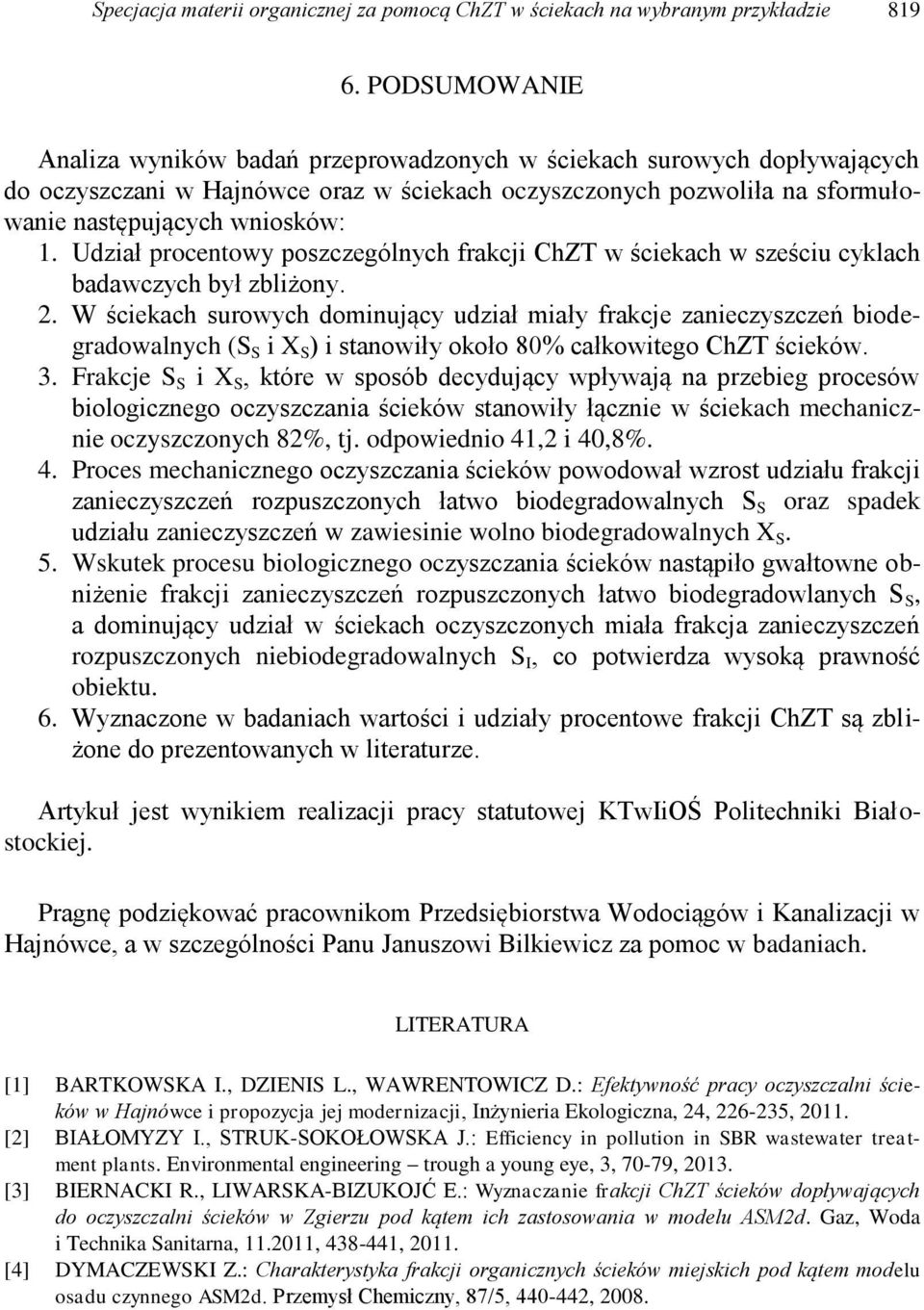 Udział procentowy poszczególnych frakcji ChZT w ściekach w sześciu cyklach badawczych był zbliżony. 2.