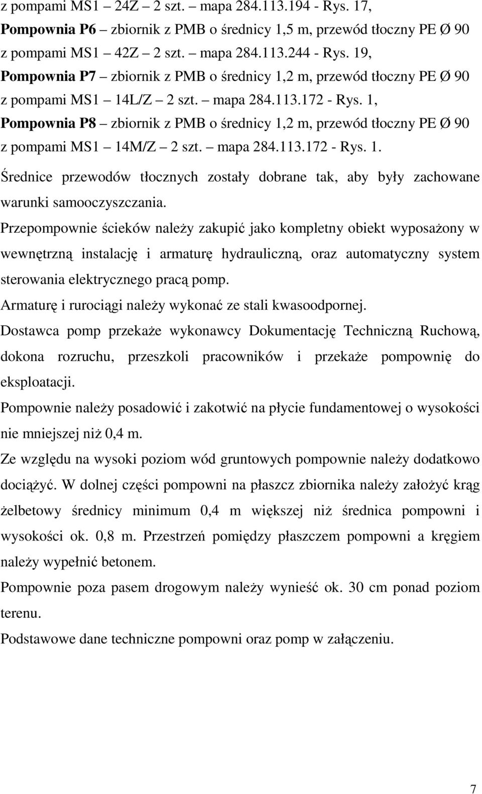 1, Pompownia P8 zbiornik z PMB o średnicy 1,2 m, przewód tłoczny PE Ø 90 z pompami MS1 14M/Z 2 szt. mapa 284.113.172 - Rys. 1. Średnice przewodów tłocznych zostały dobrane tak, aby były zachowane warunki samooczyszczania.