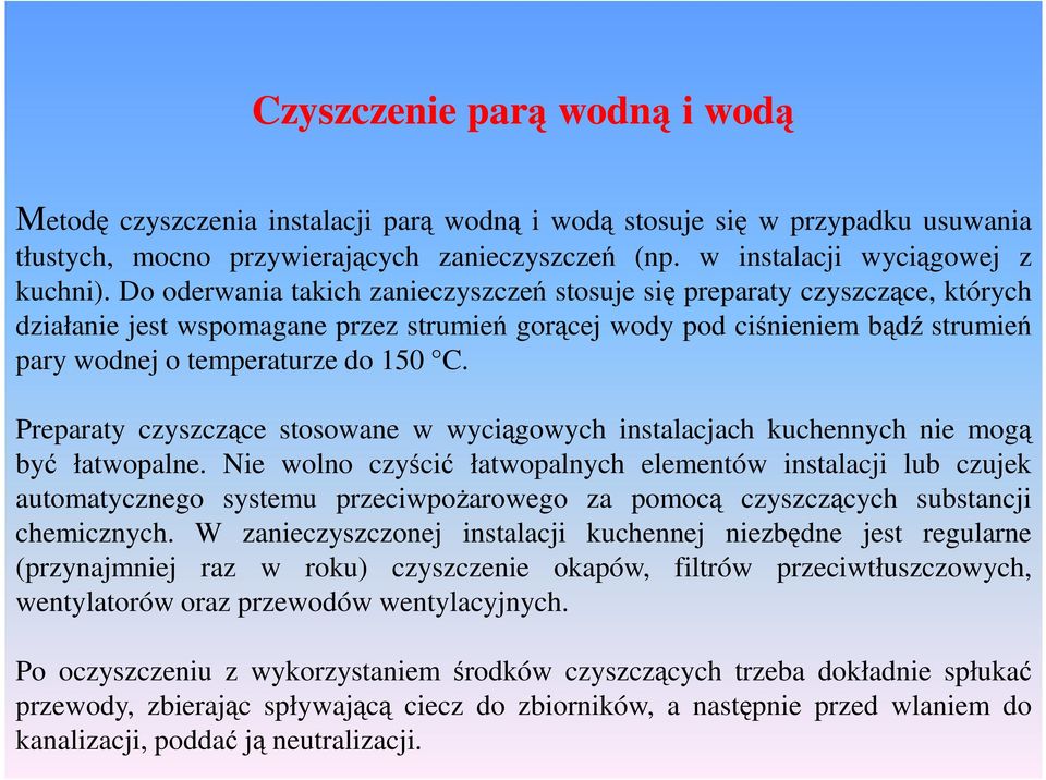 Preparaty czyszczące stosowane w wyciągowych instalacjach kuchennych nie mogą być łatwopalne.