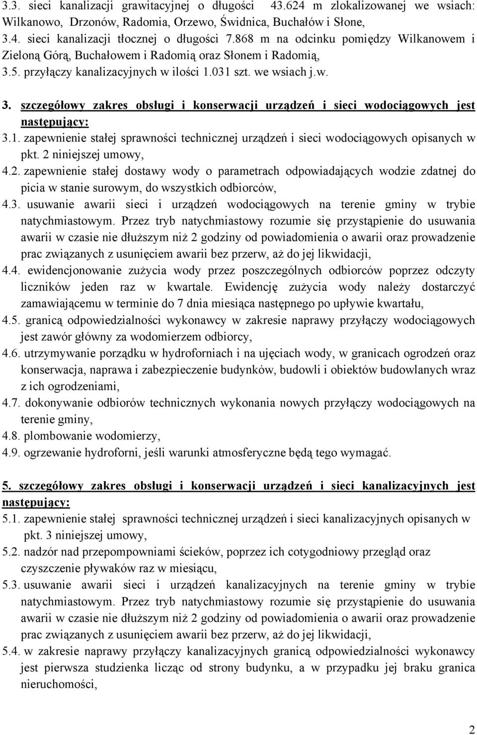 1. zapewnienie stałej sprawności technicznej urządzeń i sieci wodociągowych opisanych w pkt. 2 