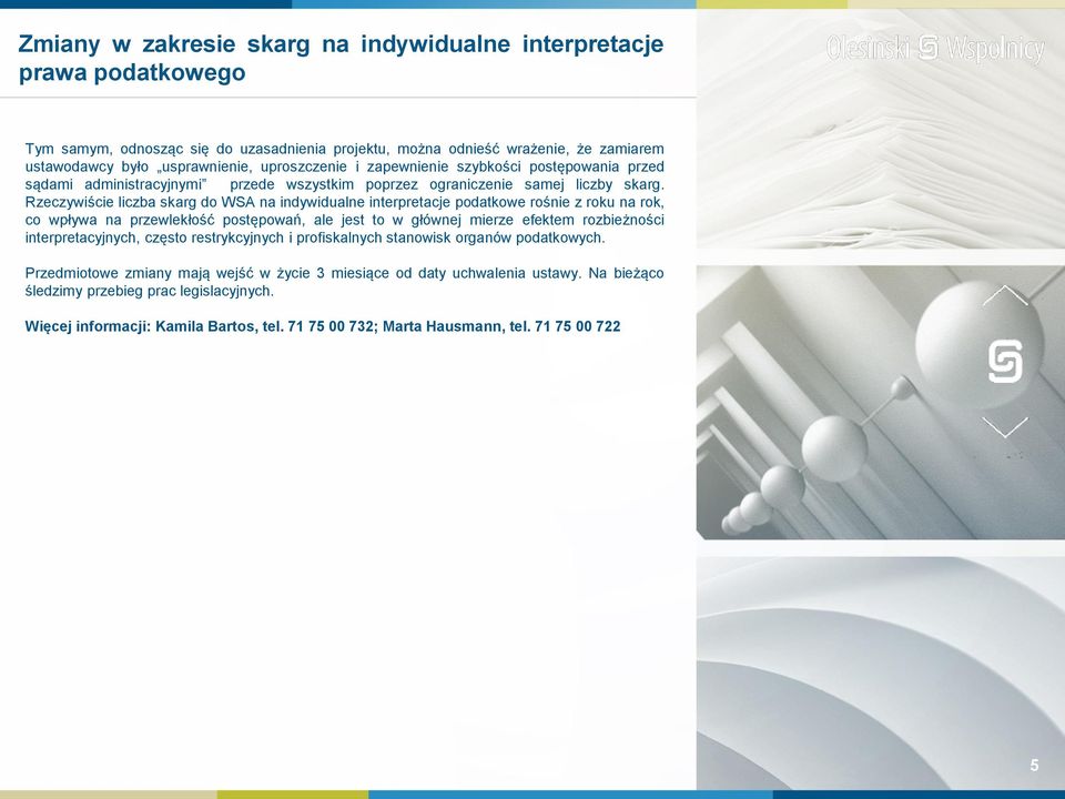 Rzeczywiście liczba skarg do WSA na indywidualne interpretacje podatkowe rośnie z roku na rok, co wpływa na przewlekłość postępowań, ale jest to w głównej mierze efektem rozbieżności