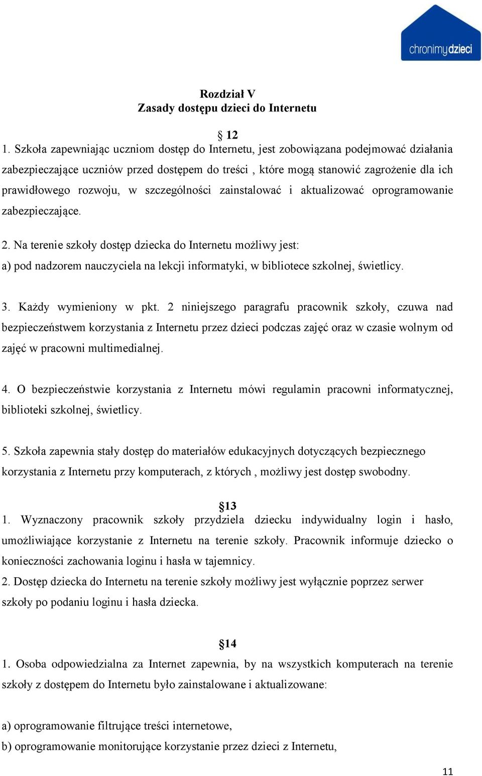 szczególności zainstalować i aktualizować oprogramowanie zabezpieczające. 2.