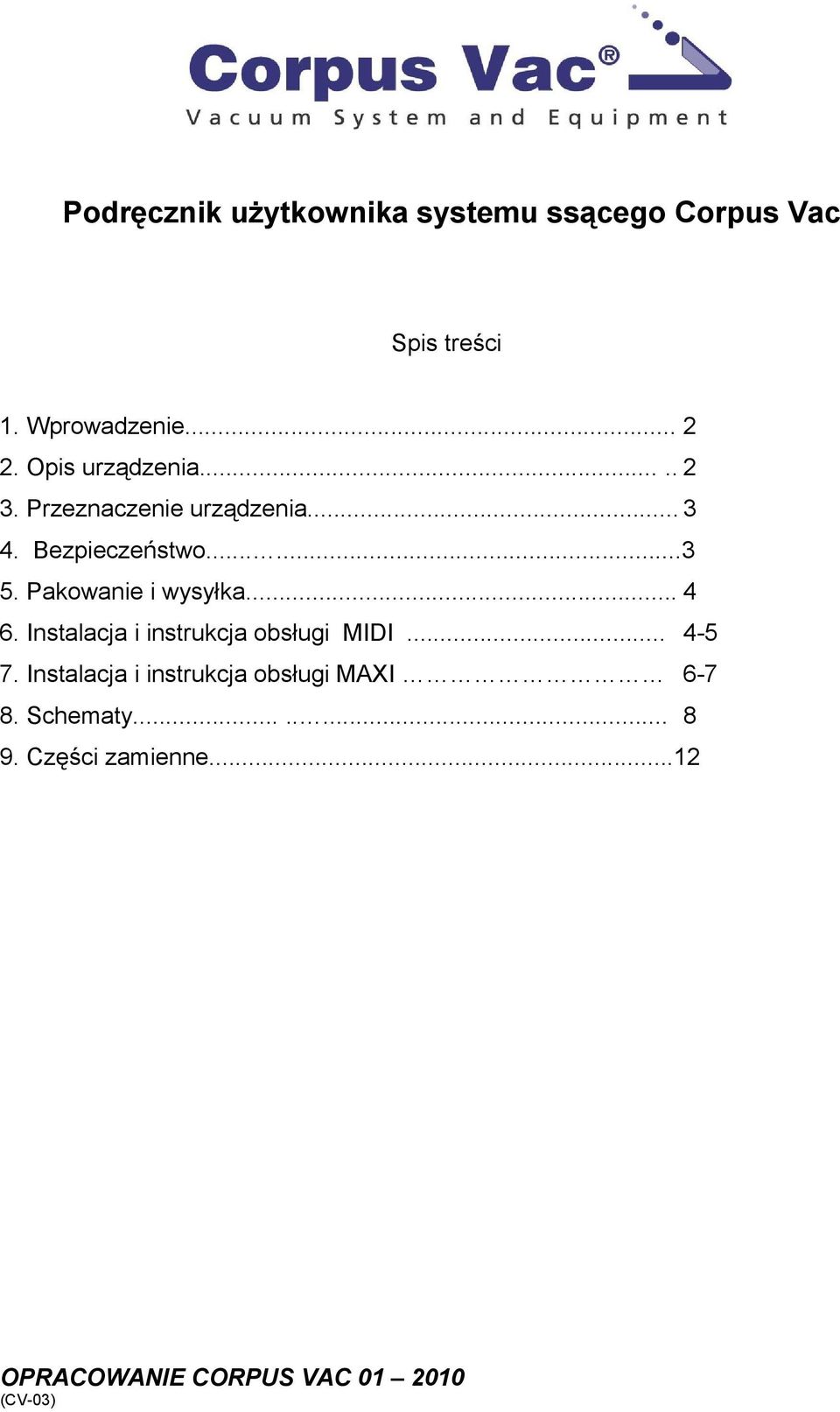 Pakowanie i wysyłka... 4 6. Instalacja i instrukcja obsługi MIDI... 4-5 7.