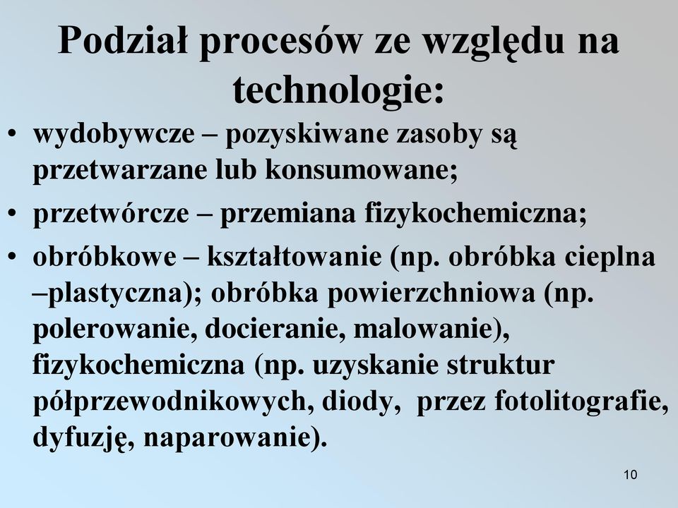 obróbka cieplna plastyczna); obróbka powierzchniowa (np.