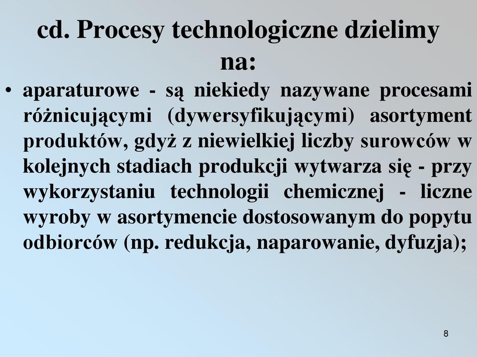 w kolejnych stadiach produkcji wytwarza się - przy wykorzystaniu technologii chemicznej -