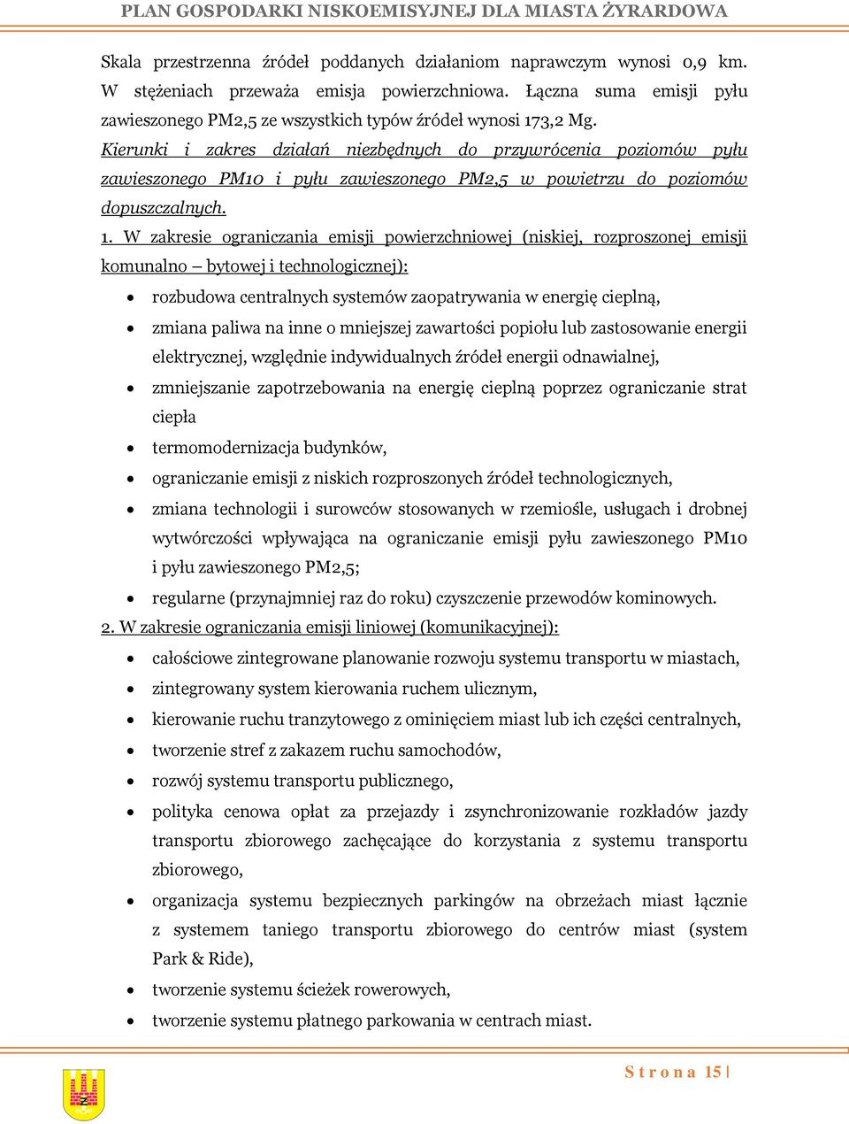 Kierunki i zakres działań niezbędnych do przywrócenia poziomów pyłu zawieszonego PM10 i pyłu zawieszonego PM2,5 w powietrzu do poziomów dopuszczalnych. 1.