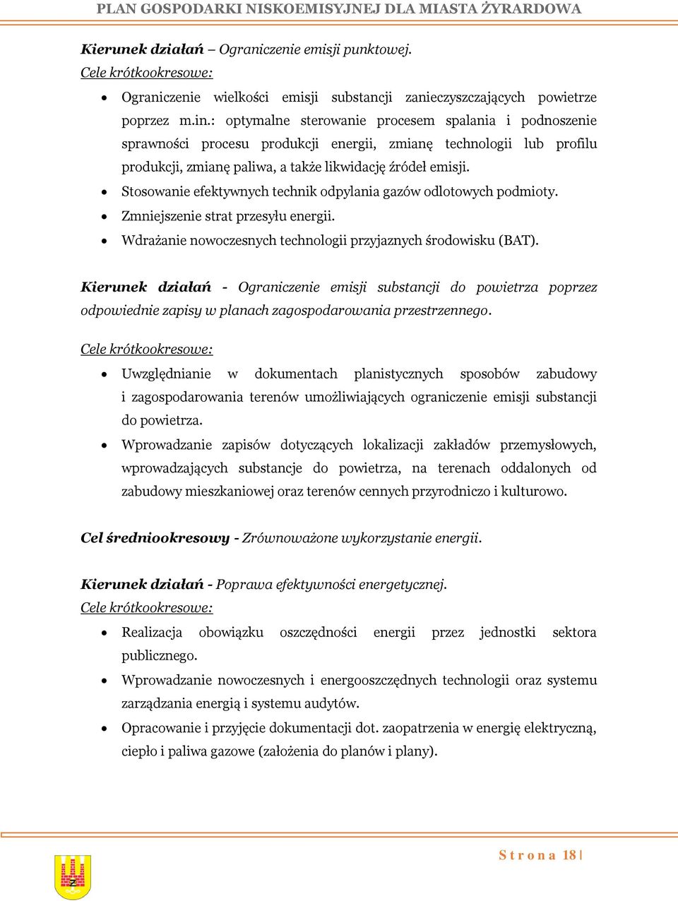 Stosowanie efektywnych technik odpylania gazów odlotowych podmioty. Zmniejszenie strat przesyłu energii. Wdrażanie nowoczesnych technologii przyjaznych środowisku (BAT).