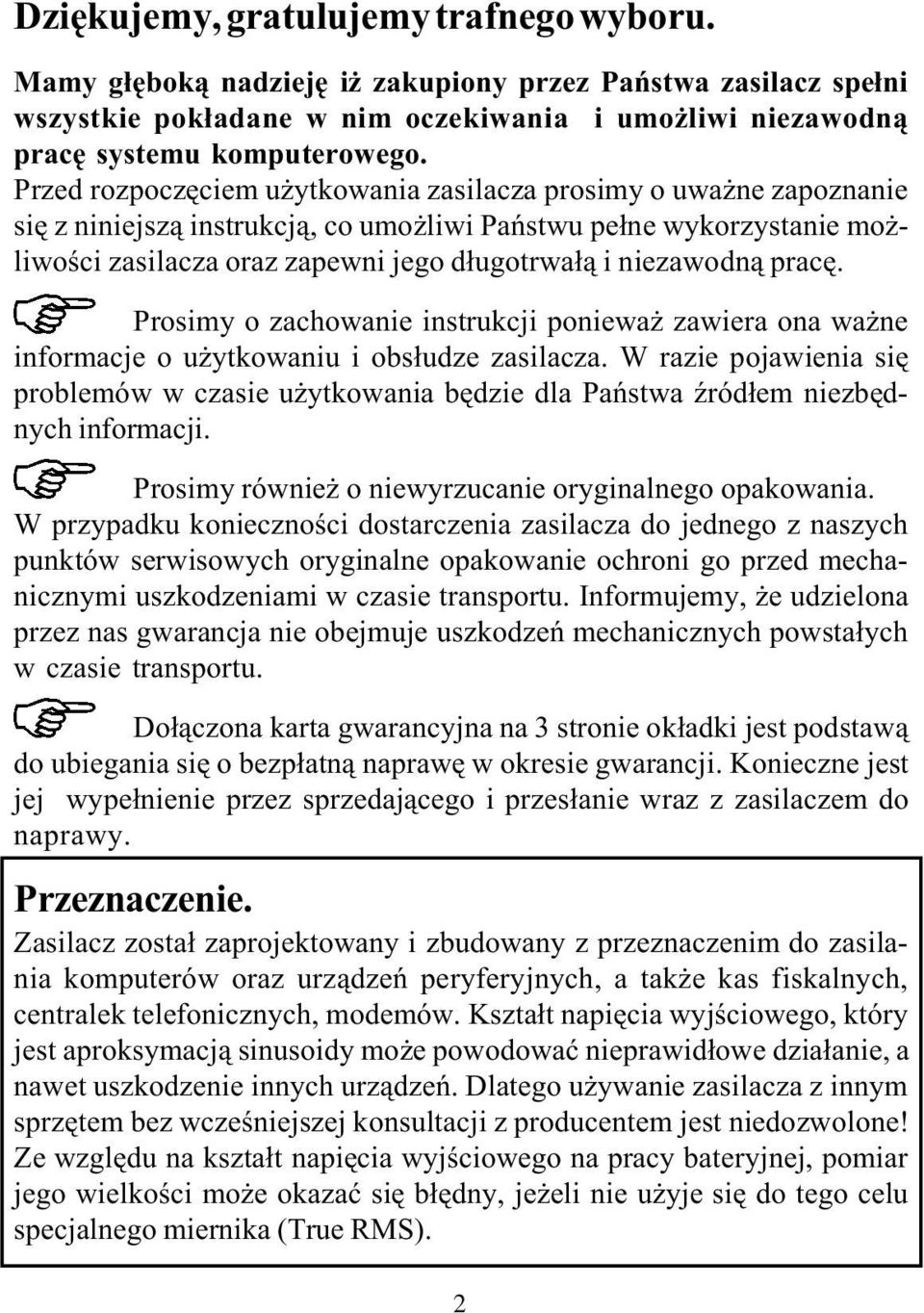 niezawodn¹ pracê. Prosimy o zachowanie instrukcji poniewa zawiera ona wa ne informacje o u ytkowaniu i obs³udze zasilacza.