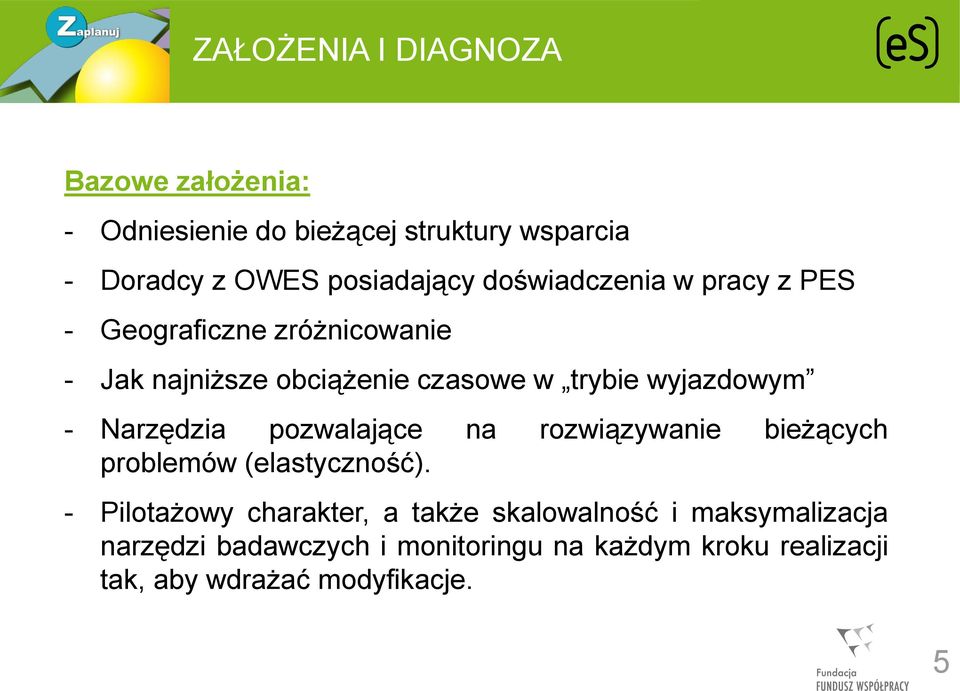 Narzędzia pozwalające na rozwiązywanie bieżących problemów (elastyczność).