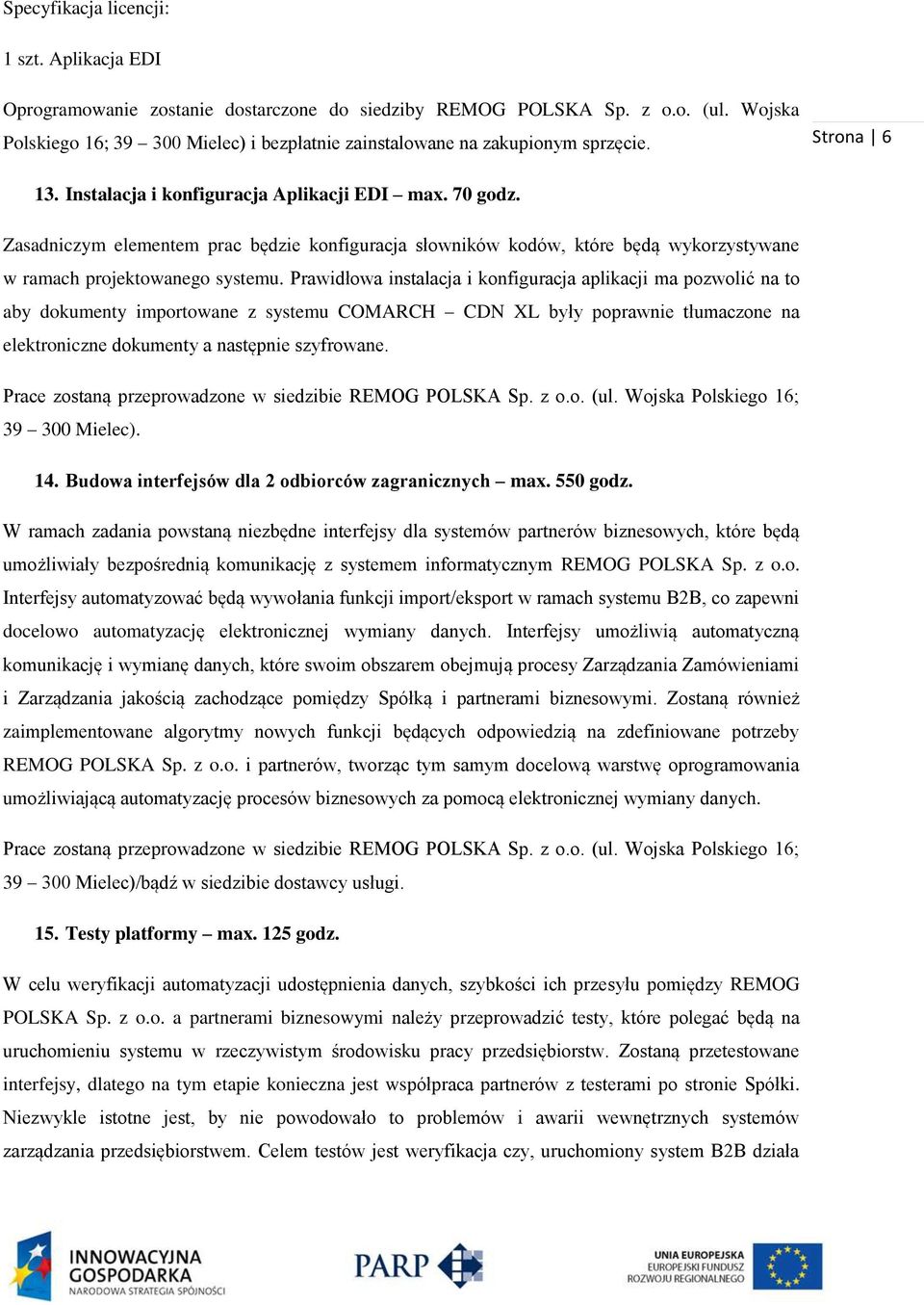 Zasadniczym elementem prac będzie konfiguracja słowników kodów, które będą wykorzystywane w ramach projektowanego systemu.