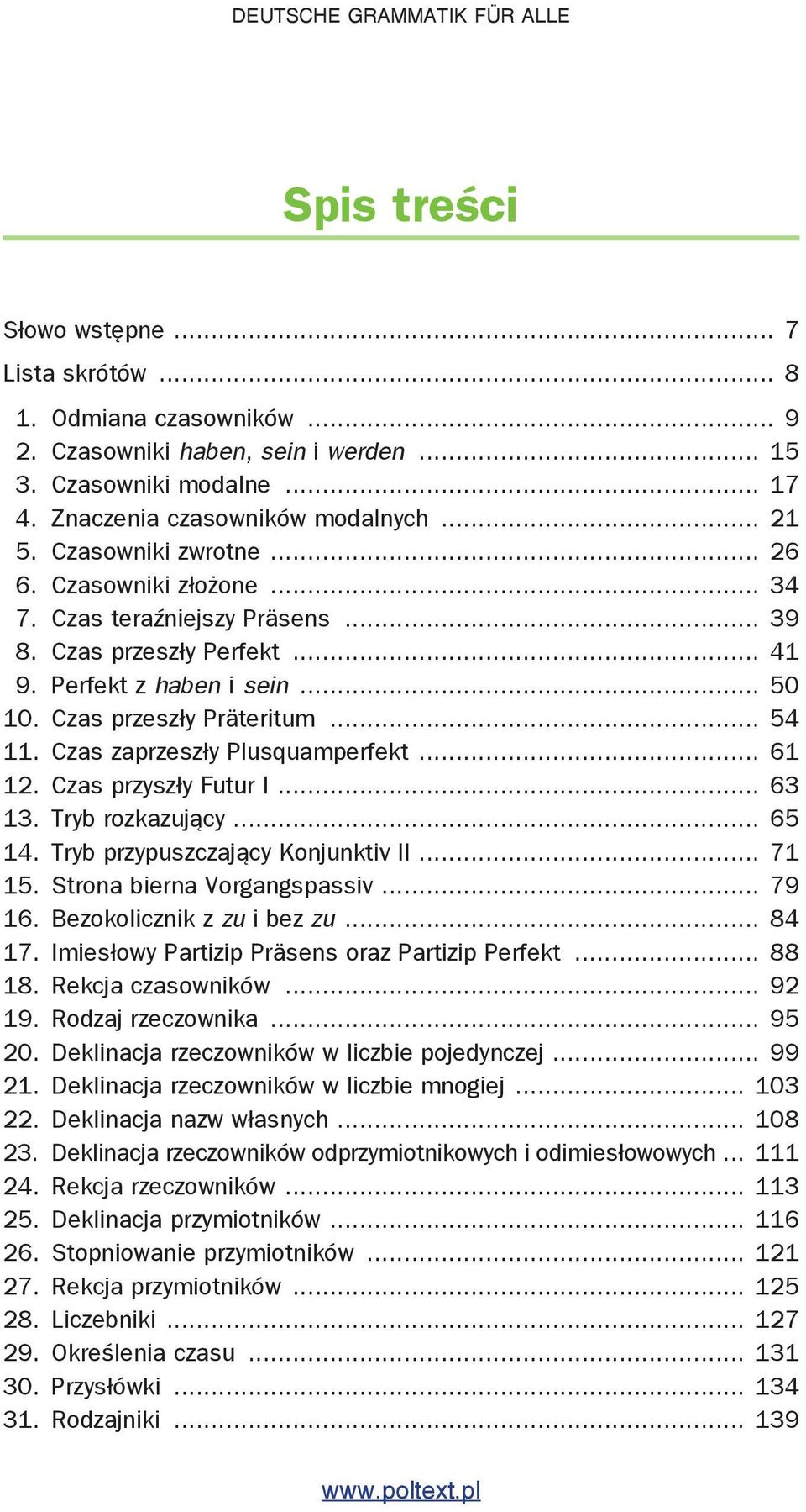 Czas zaprzesz y Plusquamperfekt... 61 12. Czas przysz y Futur I... 63 13. Tryb rozkazuj cy... 65 14. Tryb przypuszczaj cy Konjunktiv II... 71 15. Strona bierna Vorgangspassiv... 79 16.